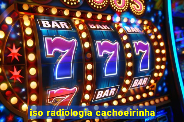 iso radiologia cachoeirinha